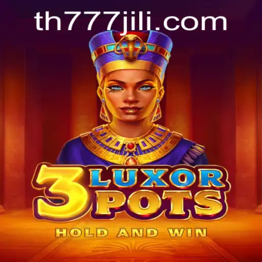 Discover the Thrills of 3LuxorPots: An Engaging Adventure with TH777