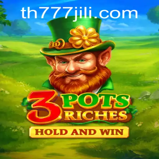 Discover the Thrilling Adventure of 3potsRiches with TH777