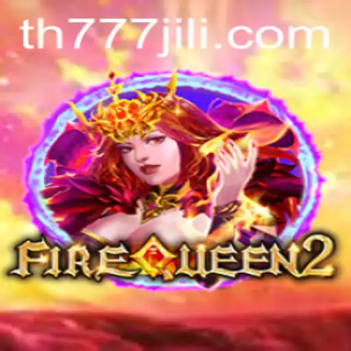 Discovering the Exciting World of FireQueen2: The Ultimate Guide to Thrilling Gameplay with TH777