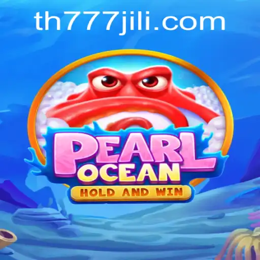 Discover the Enchanting World of PearlOcean: Dive into the Adventure with TH777