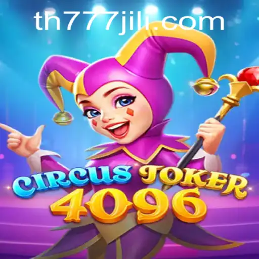 CircusJoker4096: Dive Into the Ultimate Gaming Extravaganza with TH777
