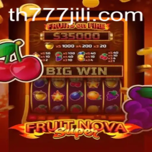 FruitNovaSuper: A Comprehensive Guide to the Game with TH777 Insights