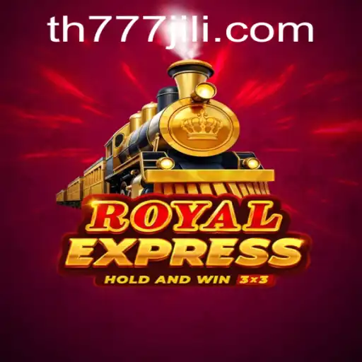 Discover the Thrills of RoyalExpress: A Journey into the World of TH777