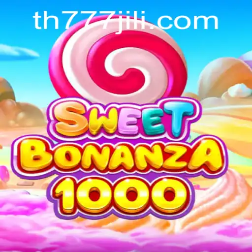 Discover the Thrilling World of SweetBonanza1000 and TH777