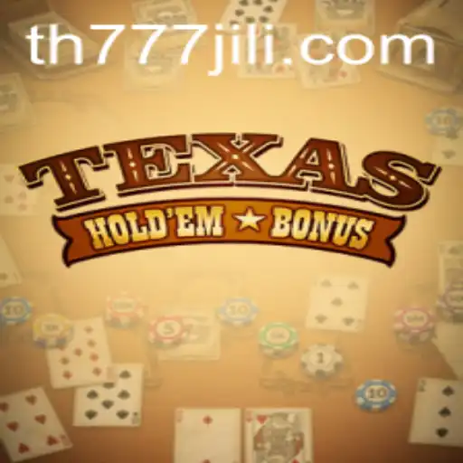 Mastering Texas Holdem Bonus: The Thrill of TH777